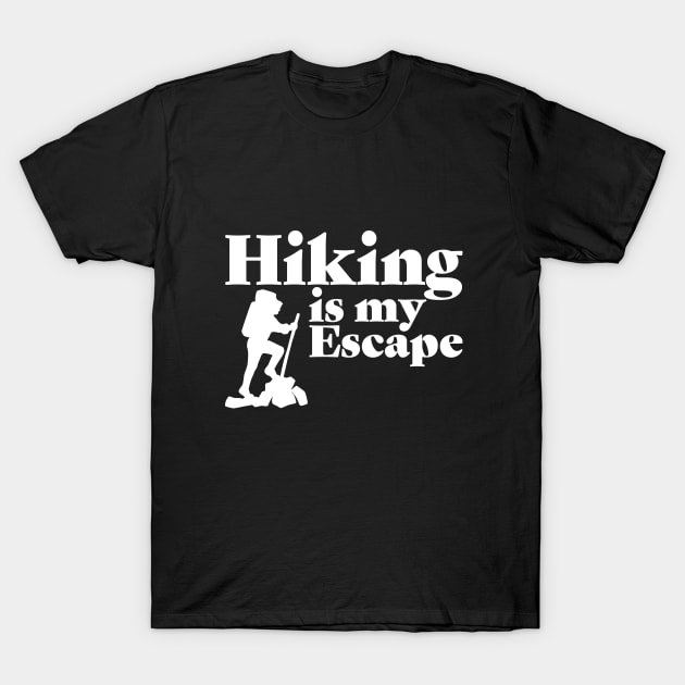 Hiker - Hiking Is My Escape T-Shirt by Kudostees